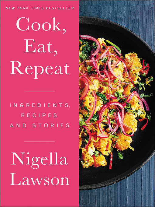 Title details for Cook, Eat, Repeat by Nigella Lawson - Available